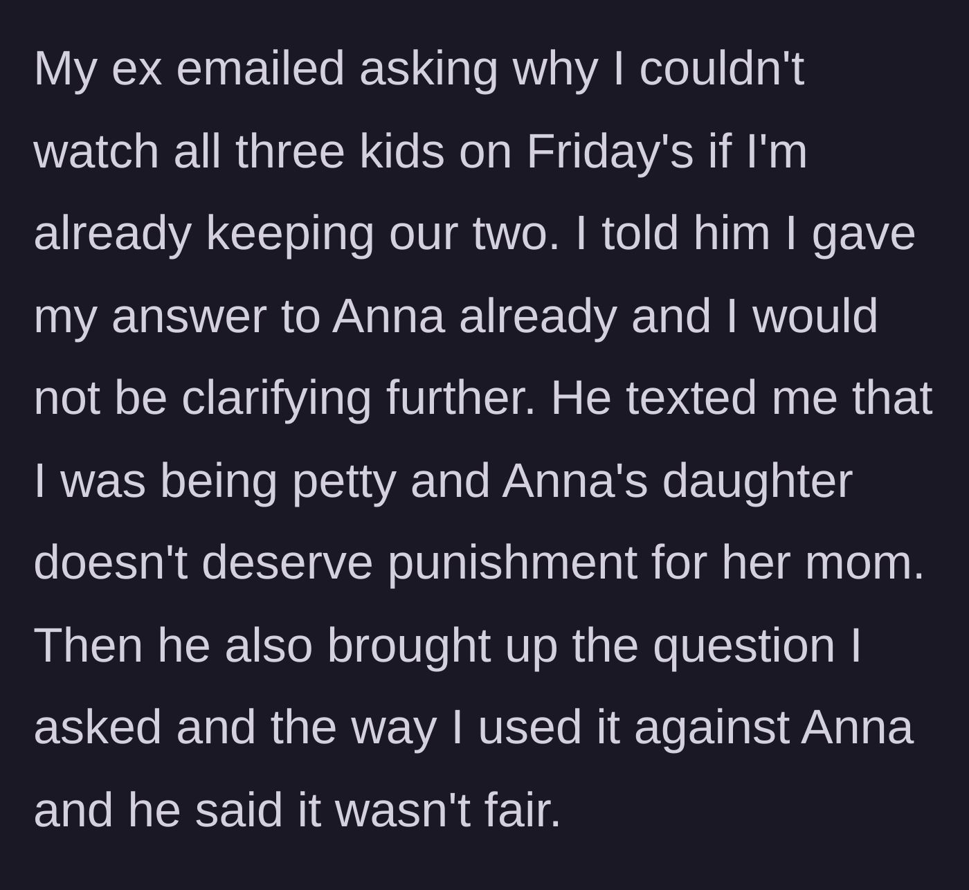 Story part 6 - The ex-husband emailing to call the ex-wife petty for refusing to watch all three children.