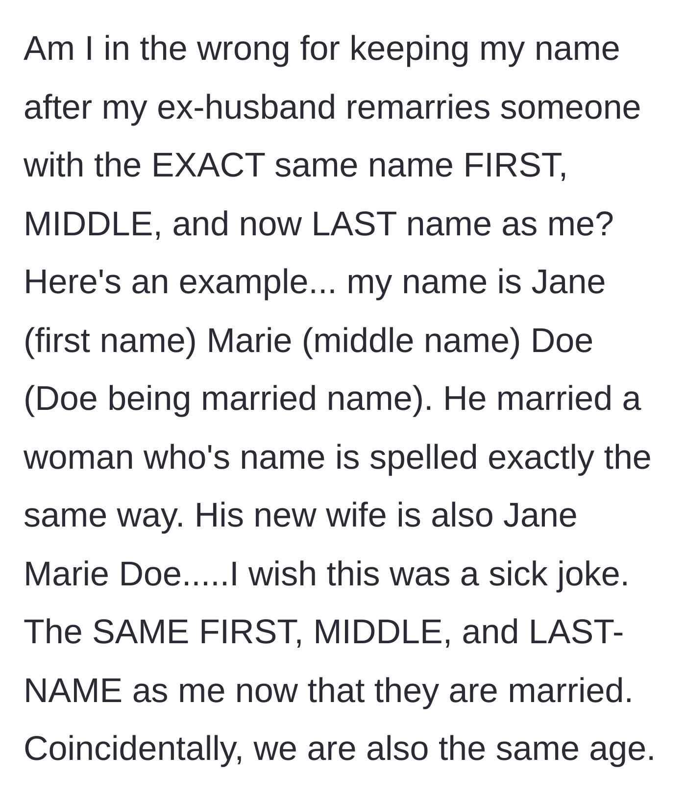Story part 1 - The author explains that her ex-husband just married a woman of the exact same age who now shares her exact first, middle, and last name.