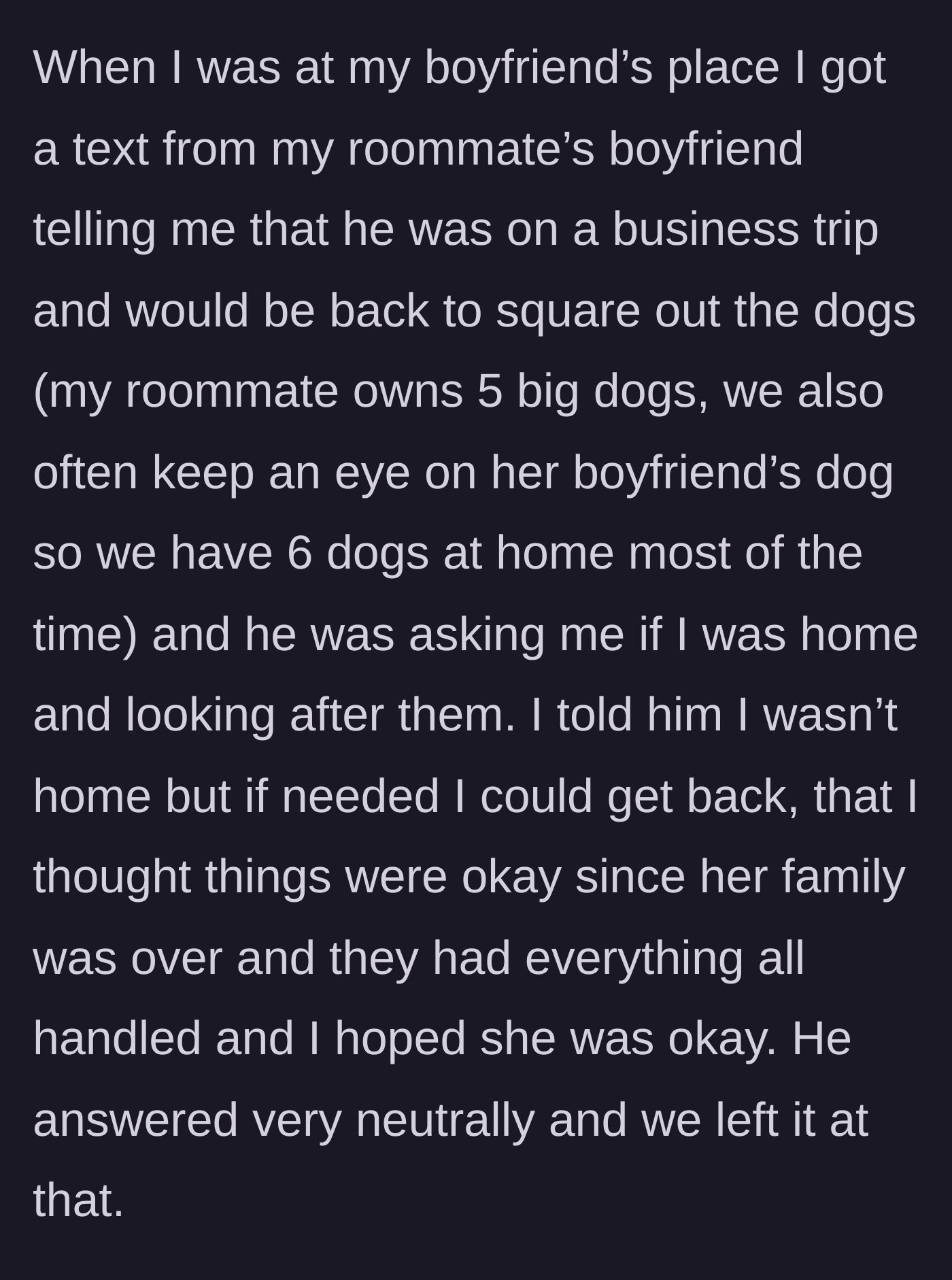 Story part 2 - Roommate's boyfriend texts OP asking her to watch their six dogs while he flies back from a business trip.