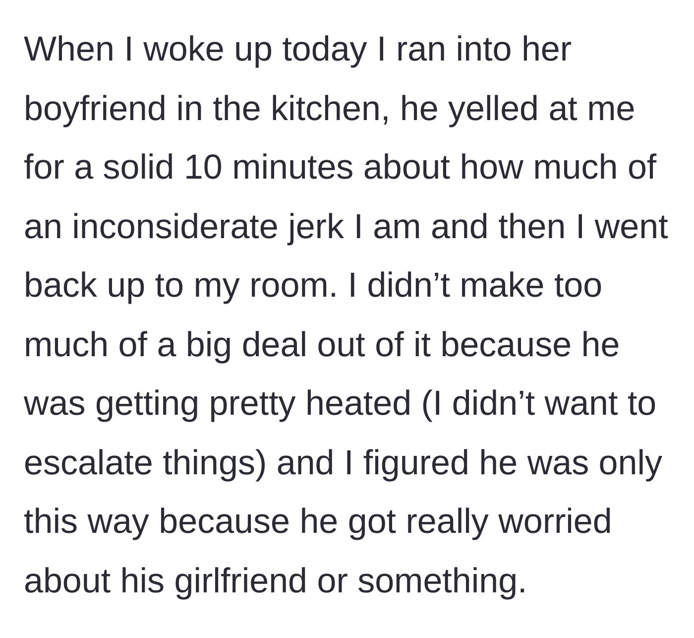 Story part 4 - Roommate's boyfriend verbally attacks OP in the kitchen, yelling at her for ten minutes.