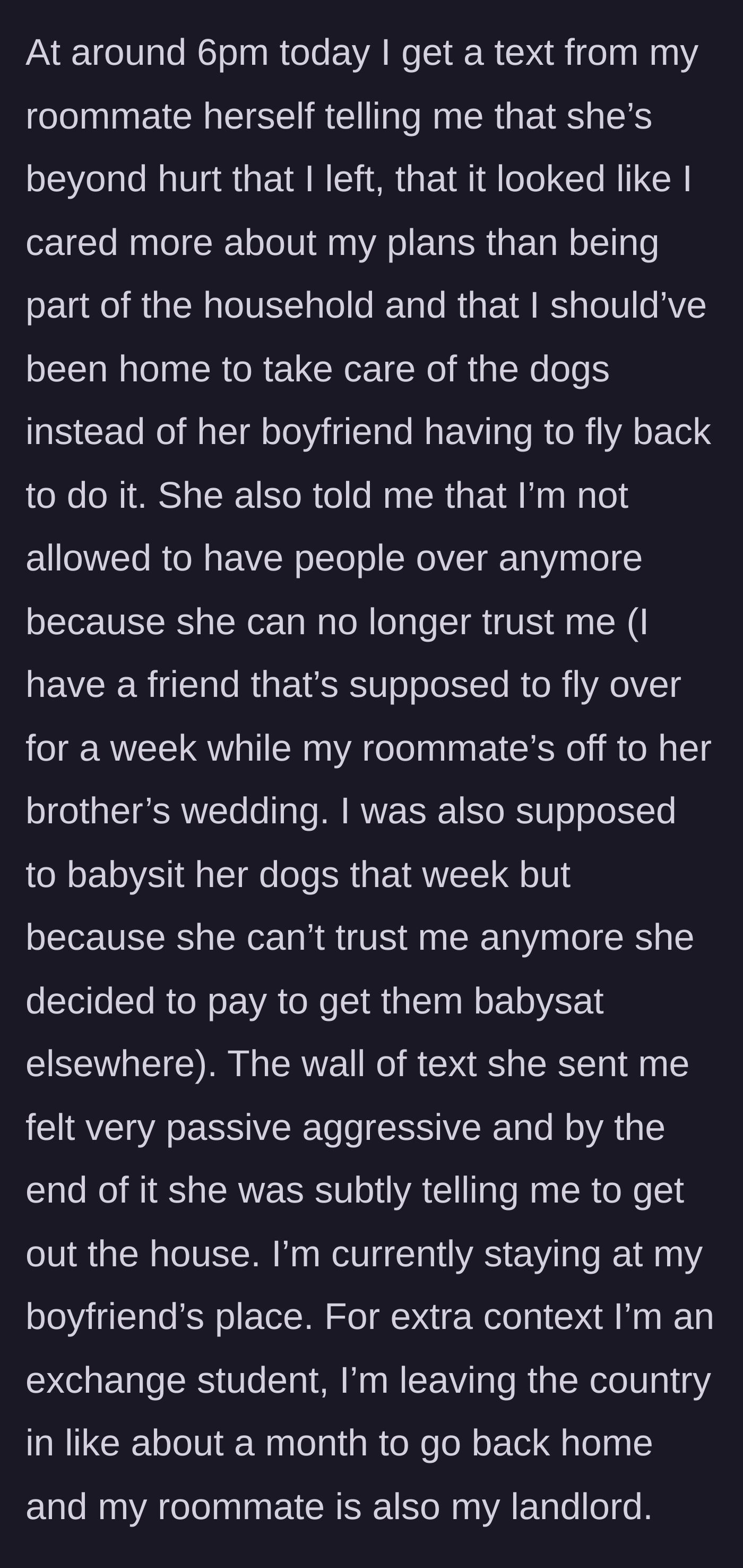 Story part 5 - Roommate sends OP a long, passive-aggressive text effectively kicking her out and complaining about having to pay for a dog sitter.