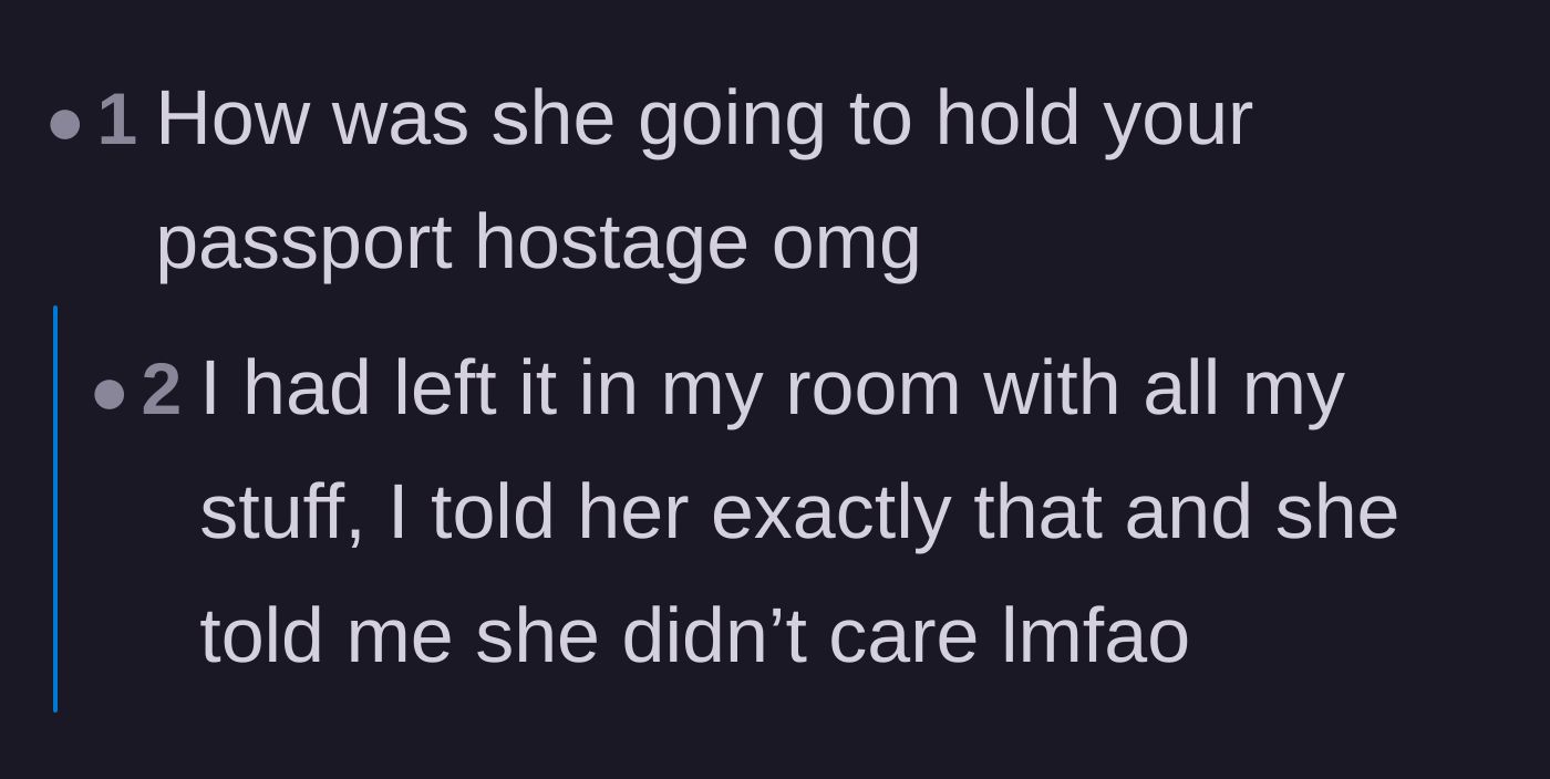Comment thread 5 - Disbelief over the logistics of the passport hostage threat, with OP explaining her documents were locked in her room.
