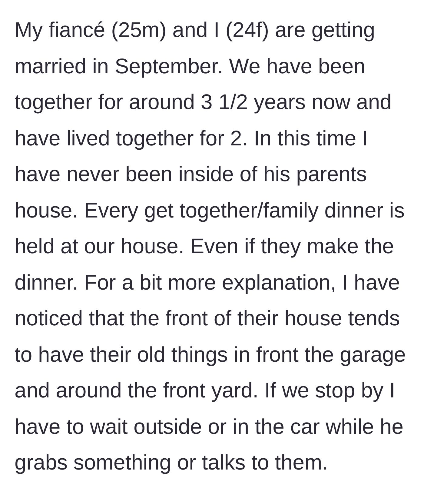Story part 1 - The bride-to-be describes her 3.5-year relationship and the strange reality of always having to wait in the car while her fiancé navigates his parents' junk-filled yard to go inside.