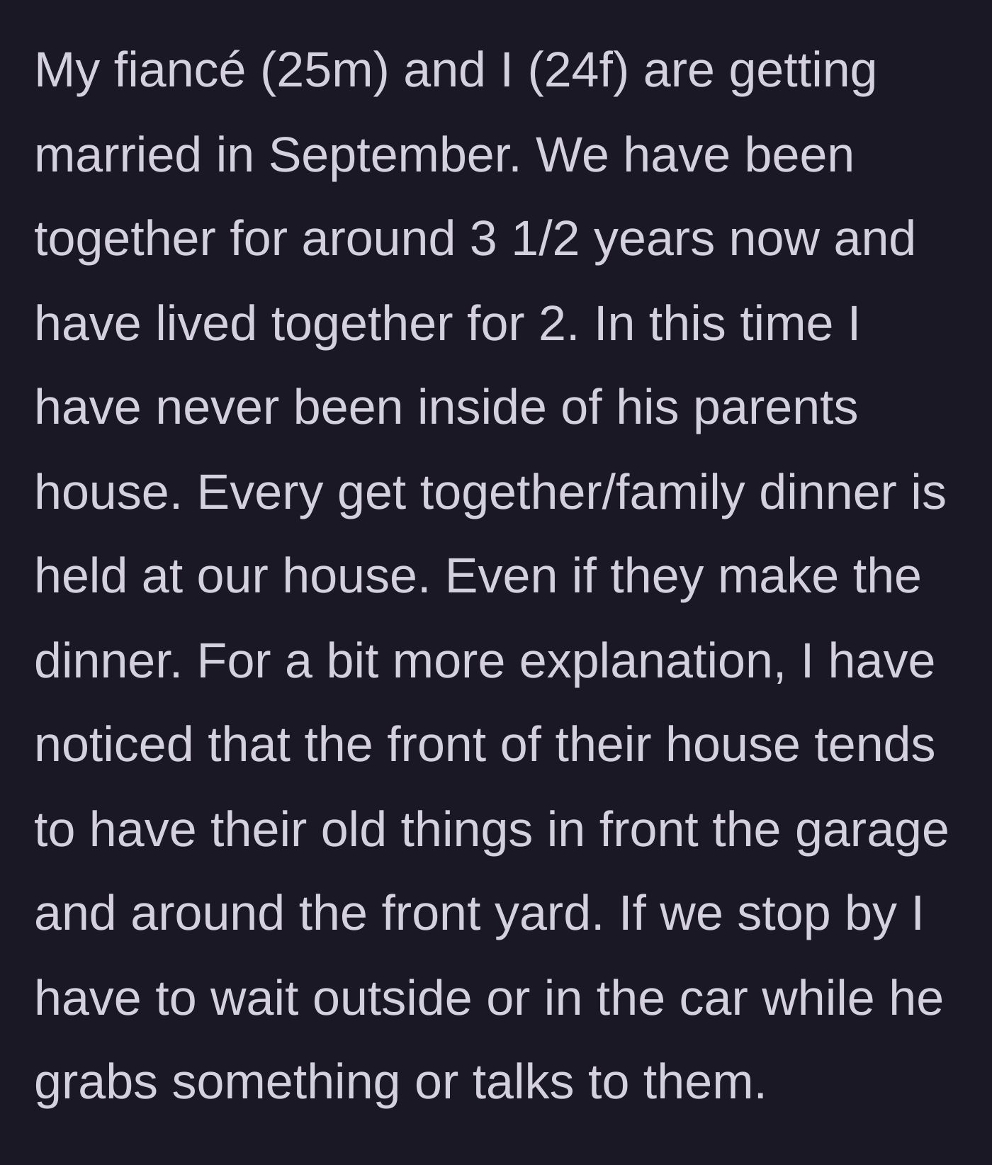Story part 1 - The bride-to-be describes her 3.5-year relationship and the strange reality of always having to wait in the car while her fiancé navigates his parents' junk-filled yard to go inside.
