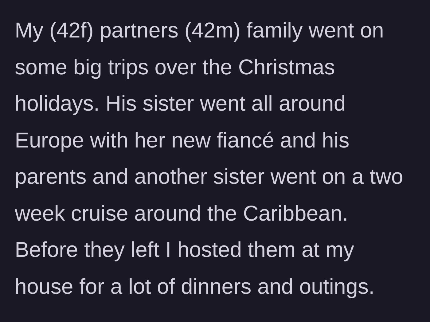 Story part 1 - A woman graciously hosts her in-laws for holiday dinners before they embark on lavish international trips.