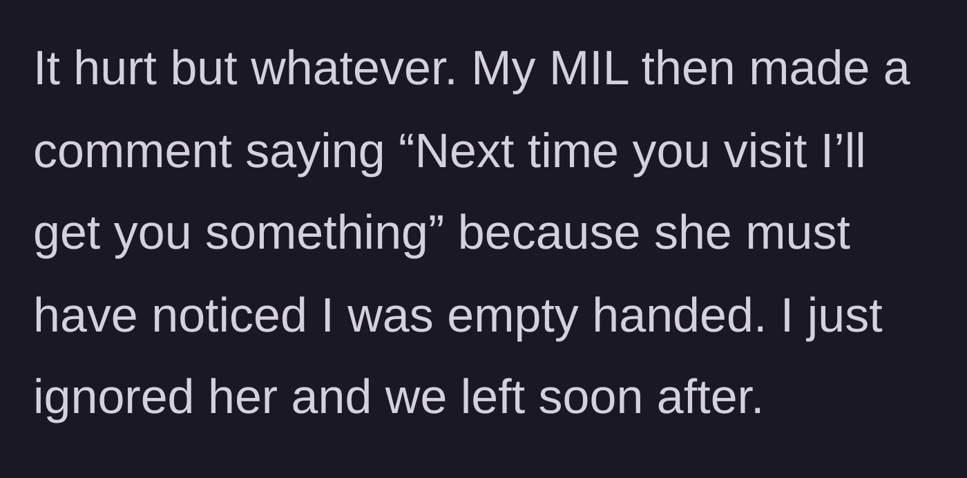 Story part 3 - The mother-in-law notices the woman is empty-handed and makes a dismissive, half-hearted promise to bring something next time.