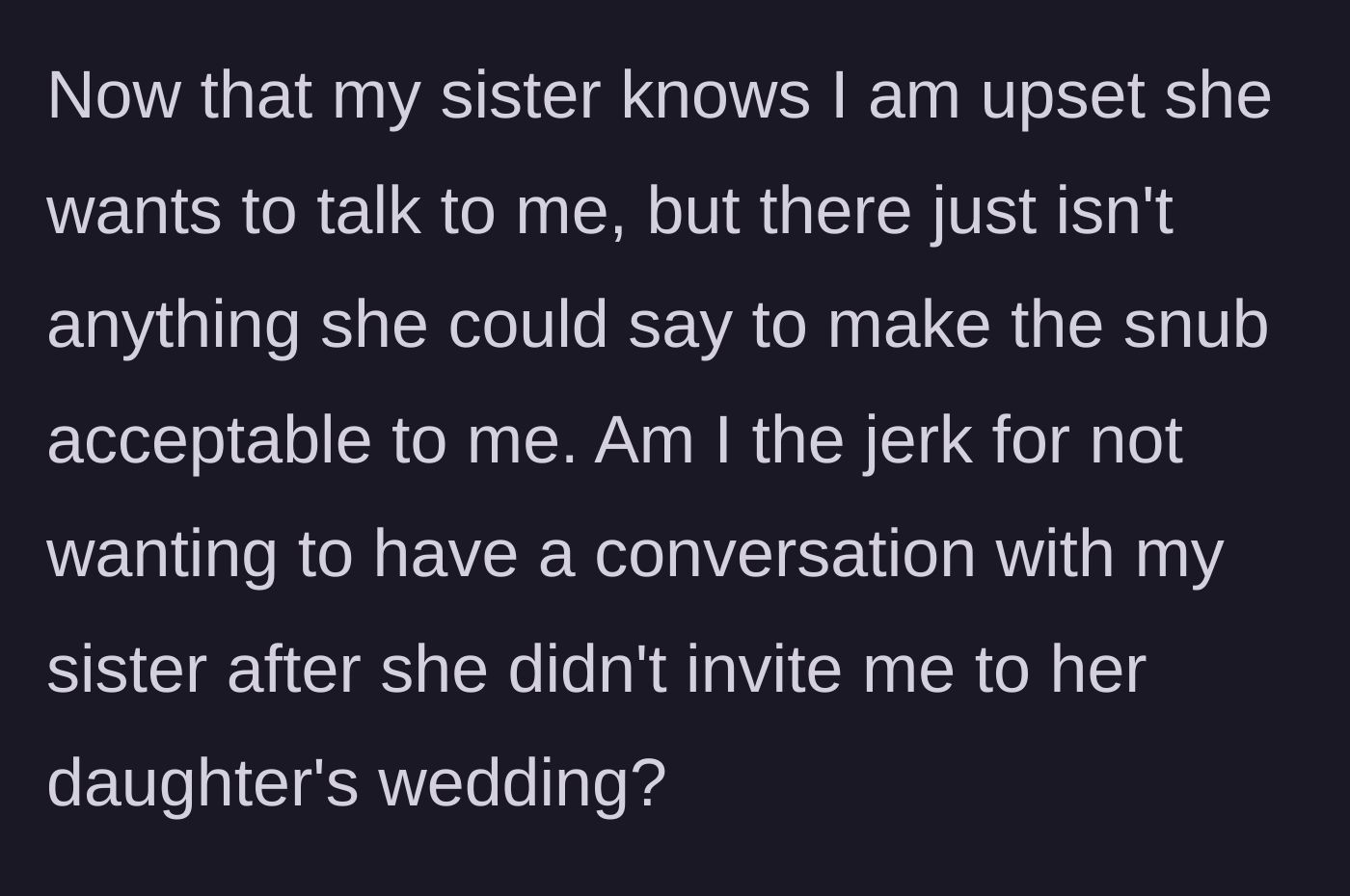Story part 3 - The woman questions if she is wrong to refuse a conversation with her sister after the hurtful snub.