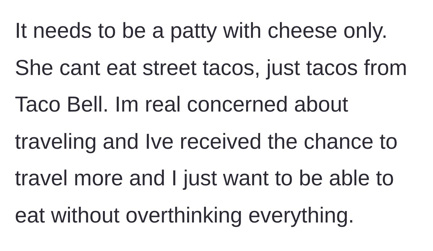 Story part 2 - The boyfriend detailing her specific demands like plain cheese burgers and Taco Bell, and his dread about upcoming travel opportunities.