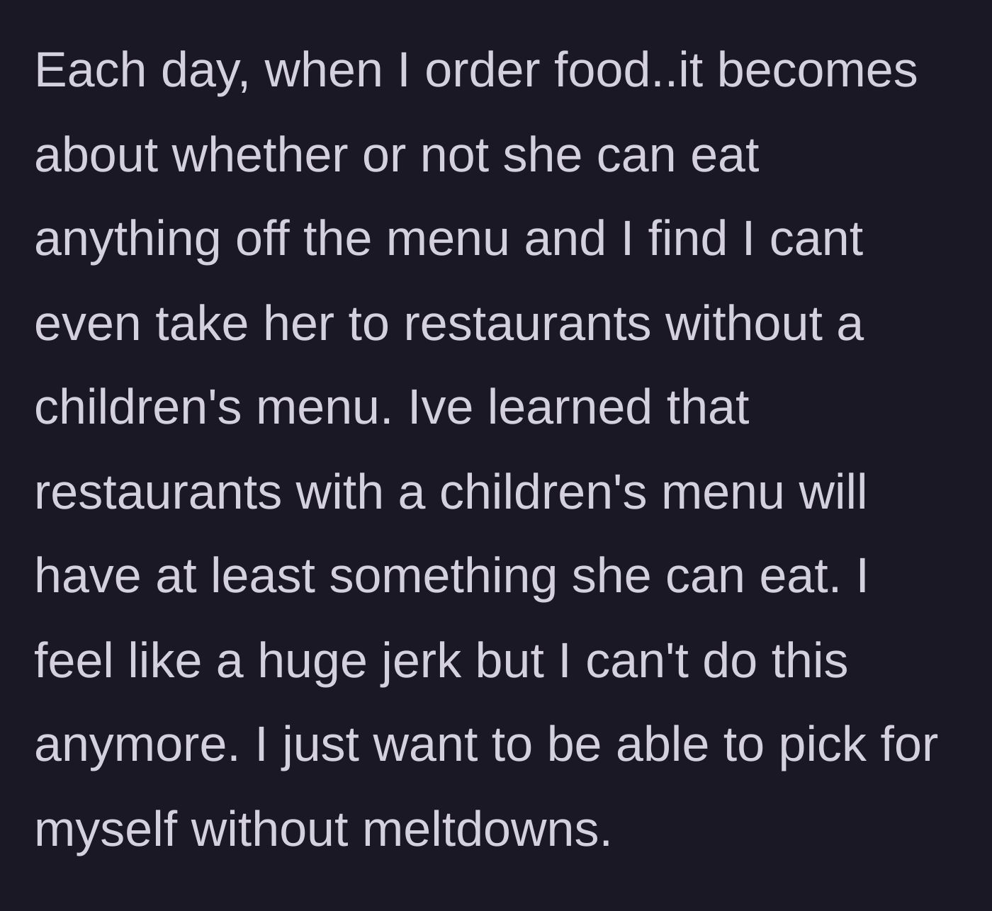 Story part 3 - The boyfriend confessing that he can only take her to restaurants with children's menus and admitting he can't handle the meltdowns anymore.