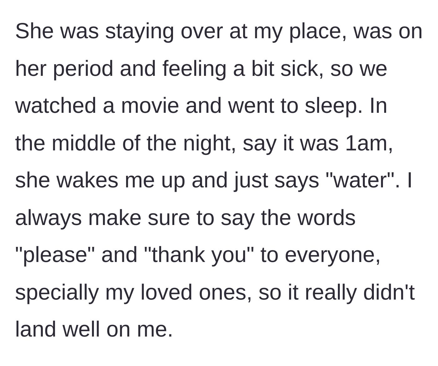 Story part 2 - The girlfriend wakes him at 1am demanding water without saying please.