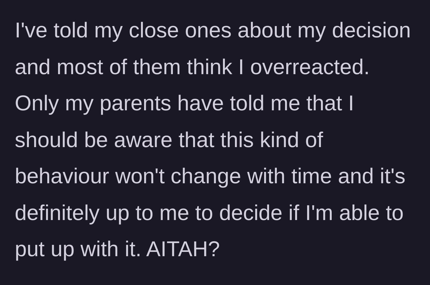 Story part 6 - Friends call it an overreaction, but his parents validate his choice.