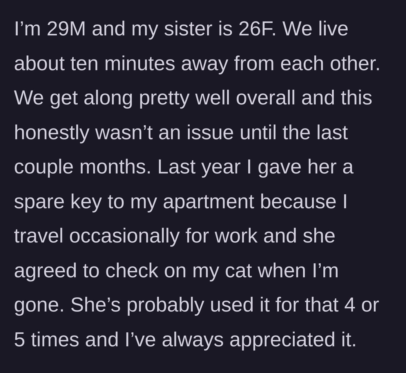 Story part 1 - A brother explains giving his younger sister a spare key to check on his cat while he travels for work.