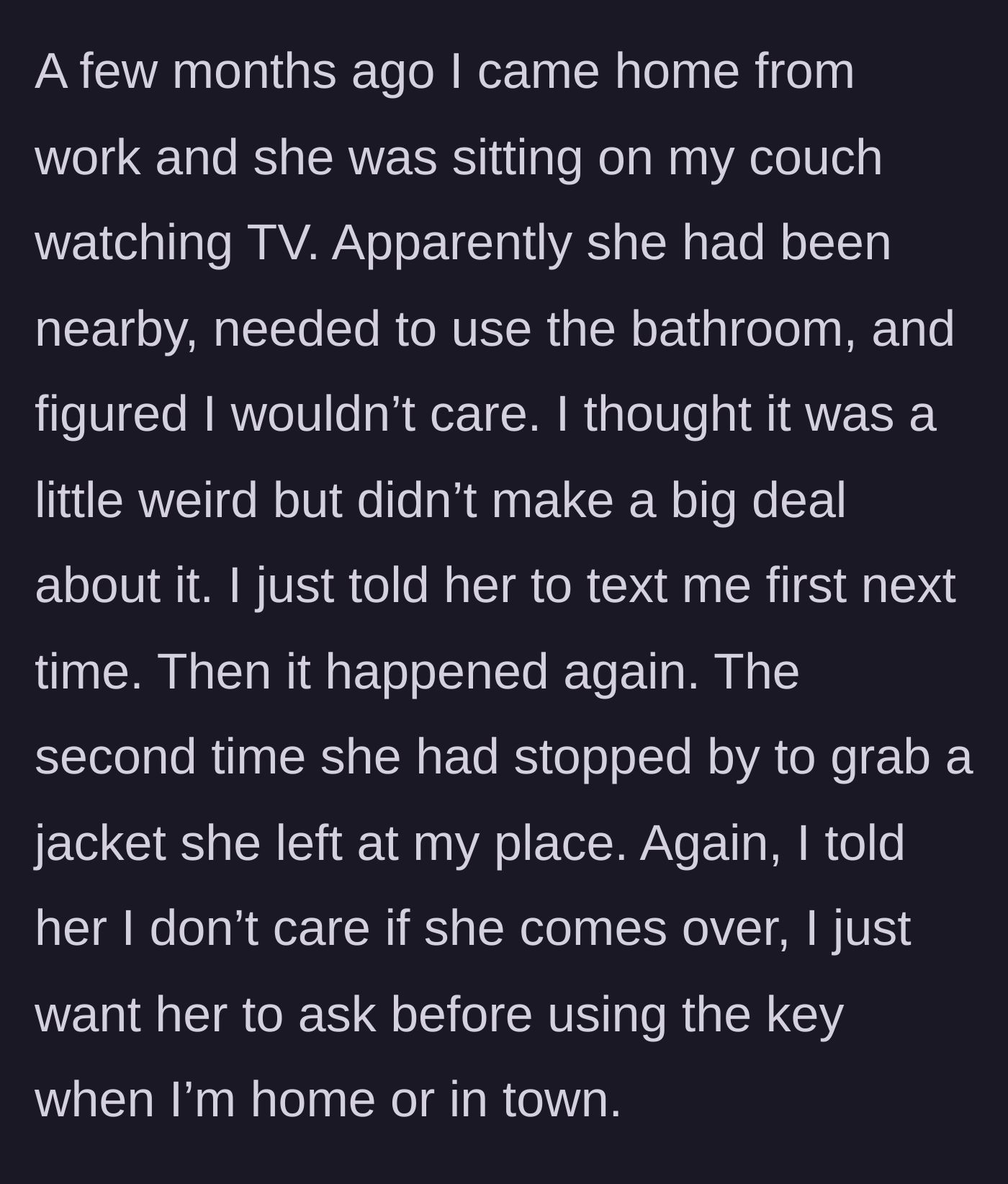 Story part 2 - The brother catches his sister using his apartment uninvited for a bathroom break and to grab a jacket, and asks her to text first.
