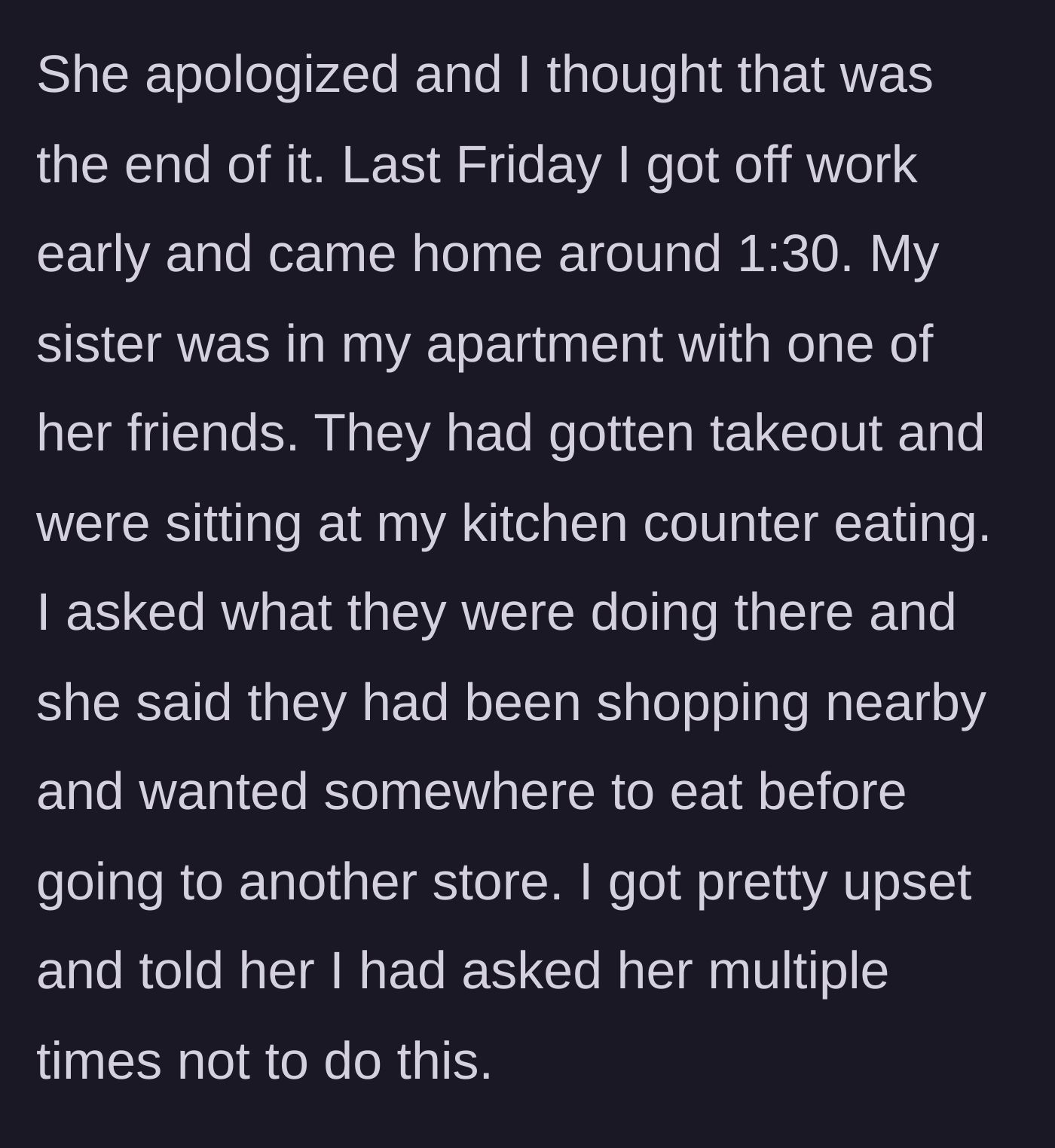 Story part 4 - The brother comes home early to find his sister and her friend eating takeout at his kitchen counter without permission.
