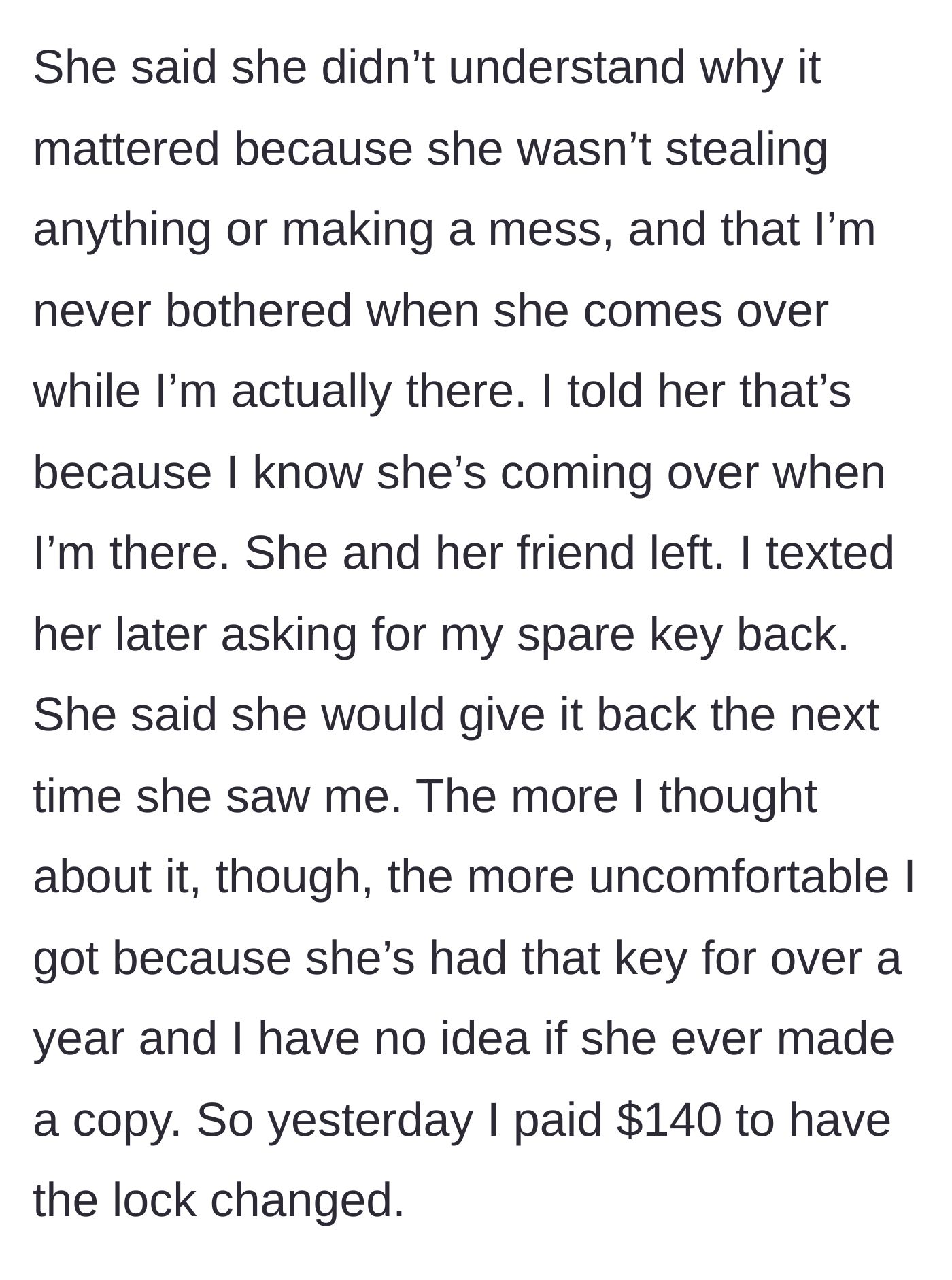 Story part 5 - The sister gets defensive, so the brother demands the key back, but ultimately pays $140 to change the locks for peace of mind.