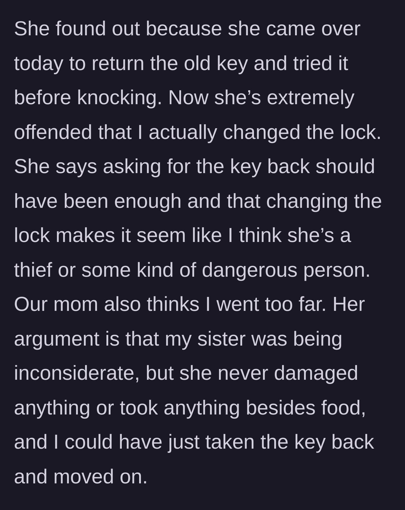 Story part 6 - The sister tries to let herself in again, discovers the changed lock, gets offended, and their mom takes the sister's side.