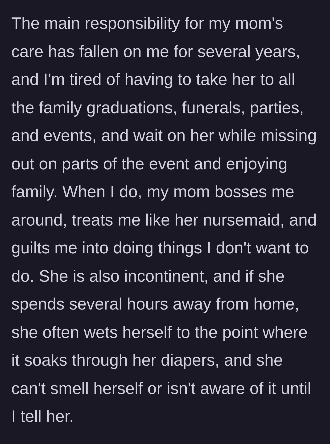 Story part 2 - Caregiver mother describing years of acting as an unpaid nursemaid for her demanding and incontinent mother at family events.