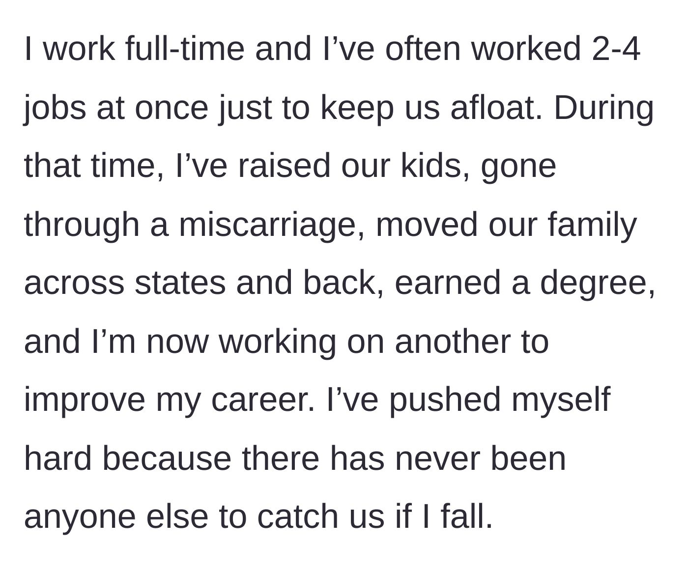 Story part 2 - The wife lists her monumental efforts, including working multiple jobs, raising kids, suffering a miscarriage, and studying, all without a safety net.
