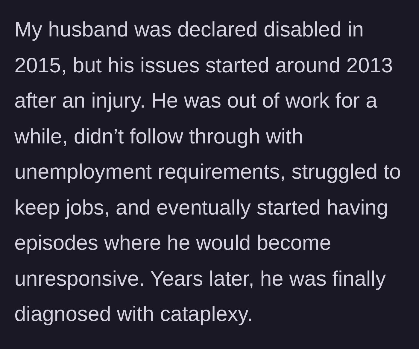 Story part 3 - The husband's history of job loss, unresponsiveness, and eventual diagnosis of cataplexy is explained.