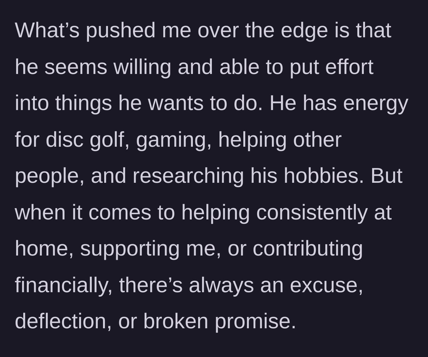 Story part 6 - The wife expresses her breaking point: seeing her husband invest energy into his interests and friends, while offering only excuses at home.