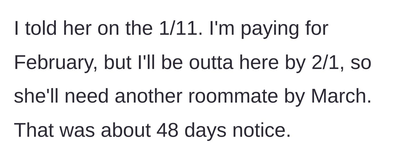 Story part 5 - The main character formally gives her roommate 48 days of notice, paying for February but moving out by the first of the month.