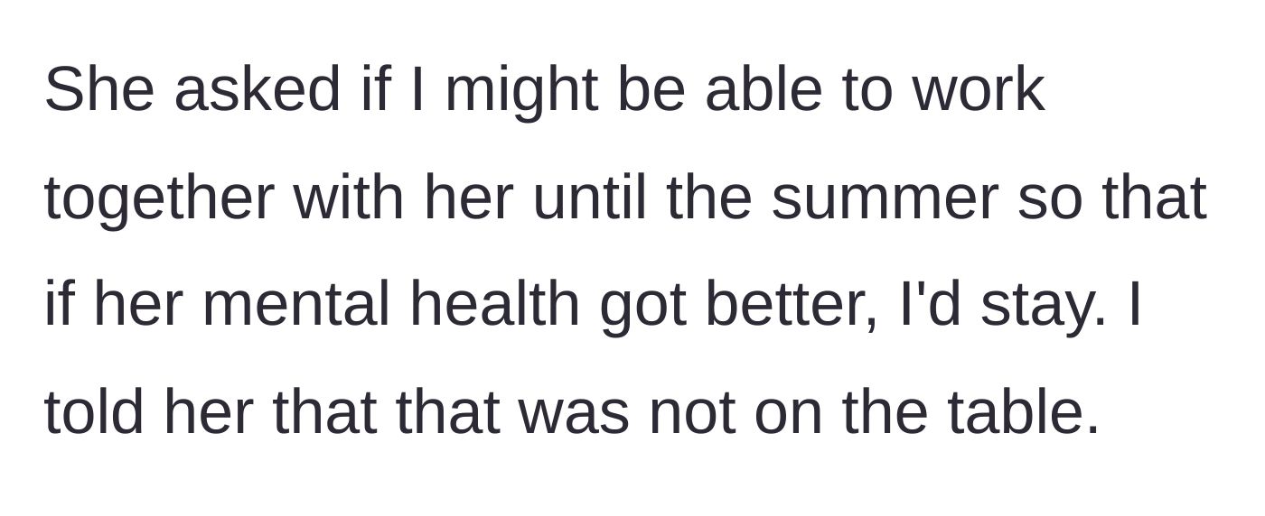 Story part 6 - The roommate begs the main character to stay until summer, promising to work on her mental health, which the main character firmly declines.