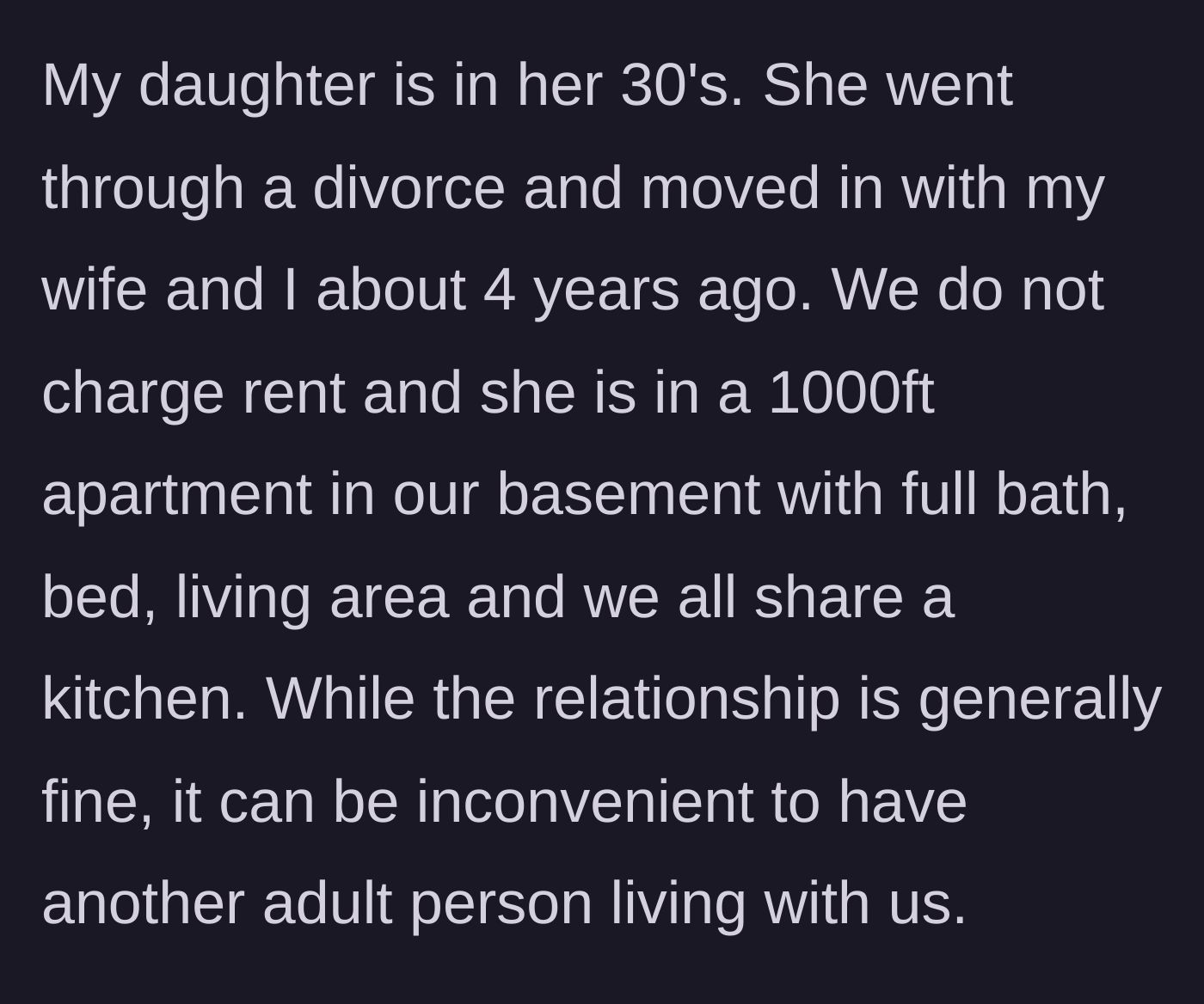 Story part 1 - Daughter moves into parents' basement rent-free for four years after a divorce.