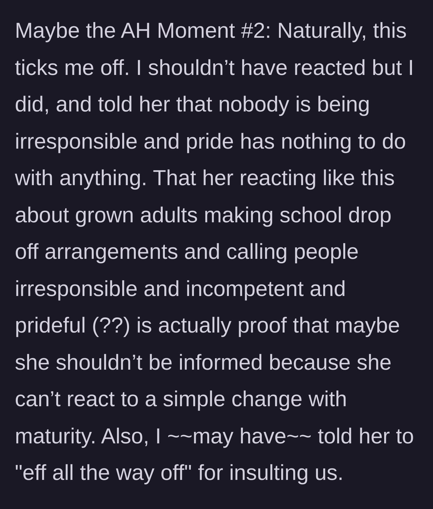 Story part 7 - The narrator loses his temper, calls out her immaturity, and tells her to back off for insulting them.
