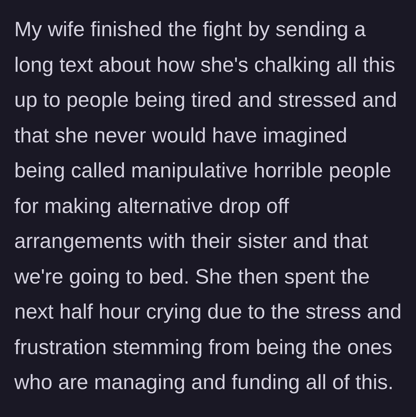 Story part 9 - The narrator's wife sends a final message ending the argument, then cries for half an hour from the stress of managing everything.