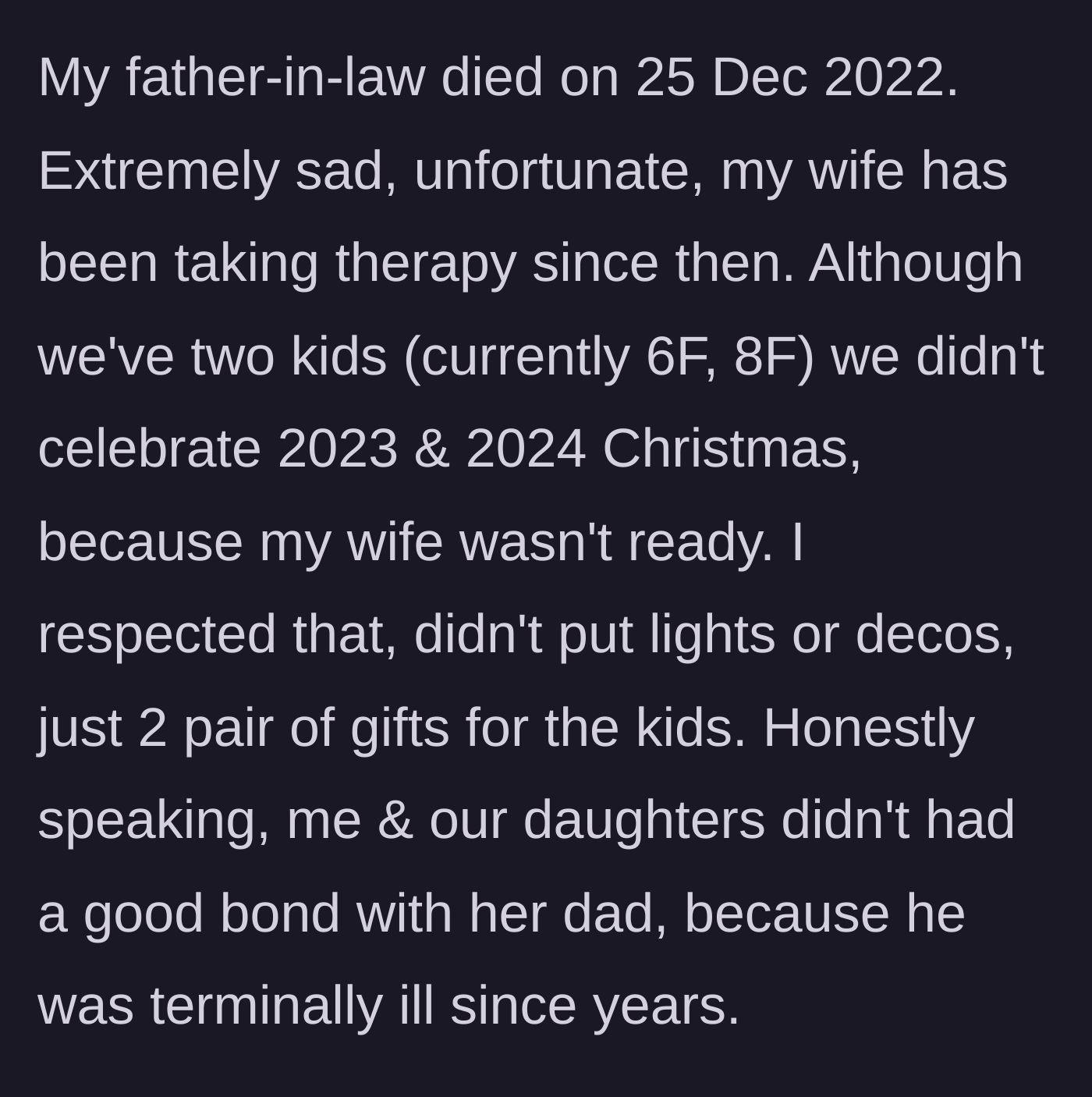 Story part 1 - The husband explains how his father-in-law passed away on Christmas Day in 2022, leading to two years of canceled holidays for their young daughters.