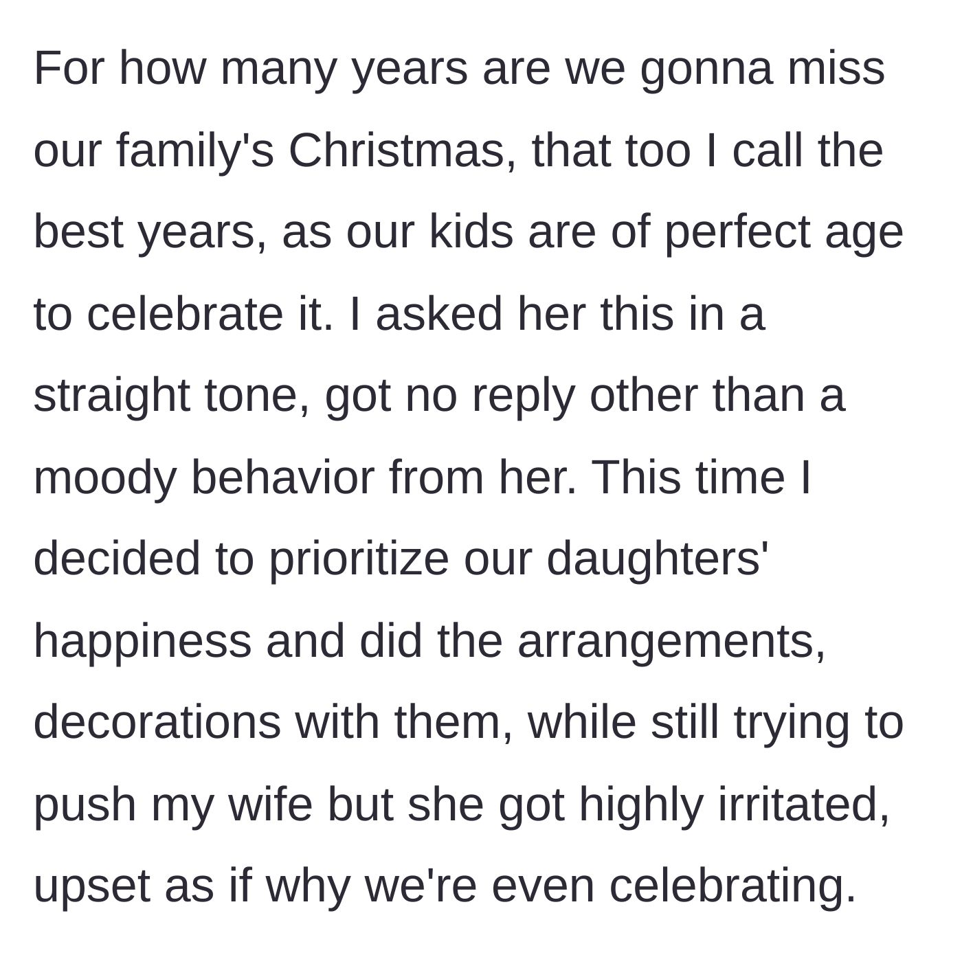 Story part 4 - The husband questions his wife about how long they must skip the holidays, decides to decorate with his kids anyway, and faces his wife's intense irritation.