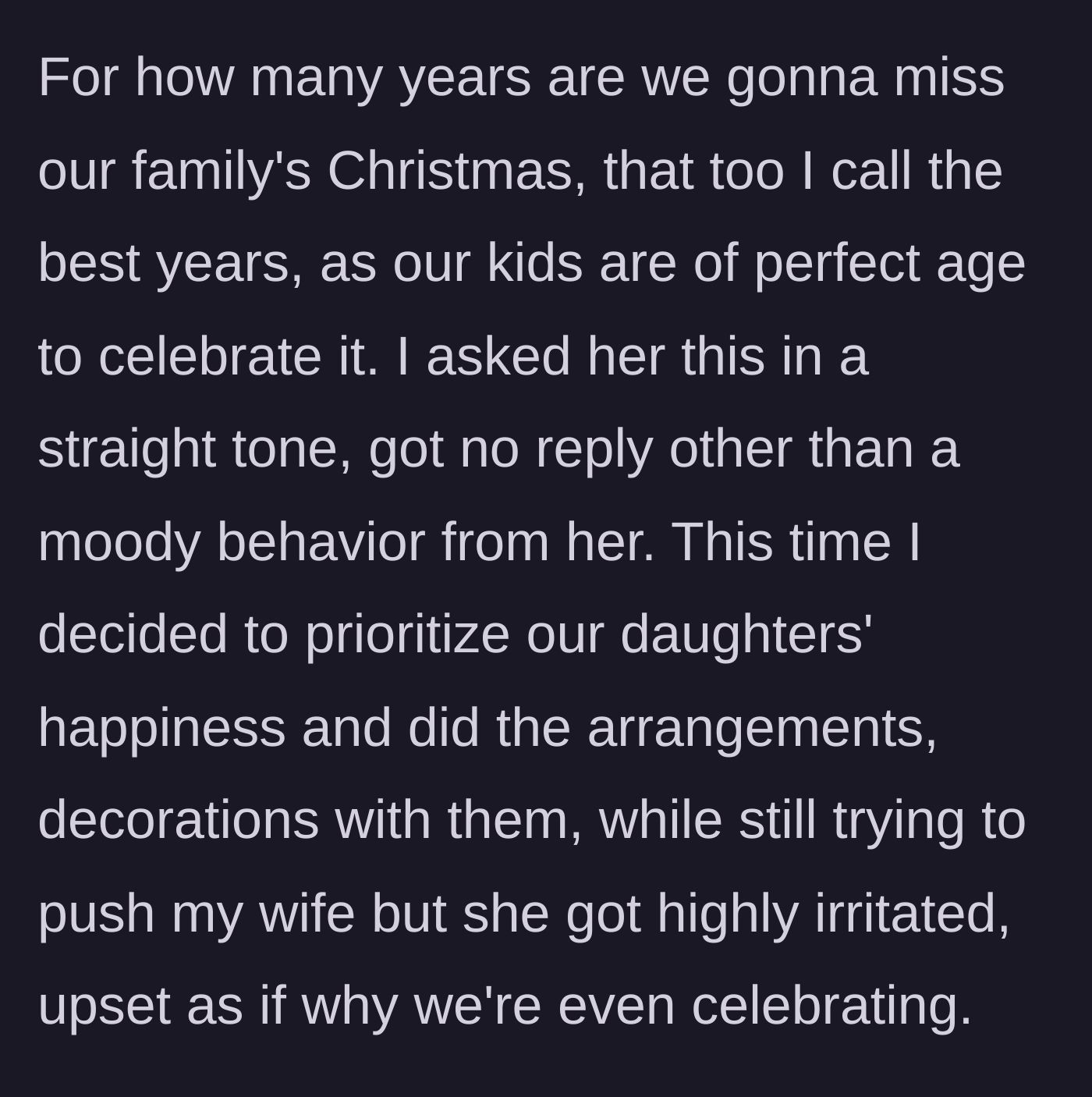 Story part 4 - The husband questions his wife about how long they must skip the holidays, decides to decorate with his kids anyway, and faces his wife's intense irritation.