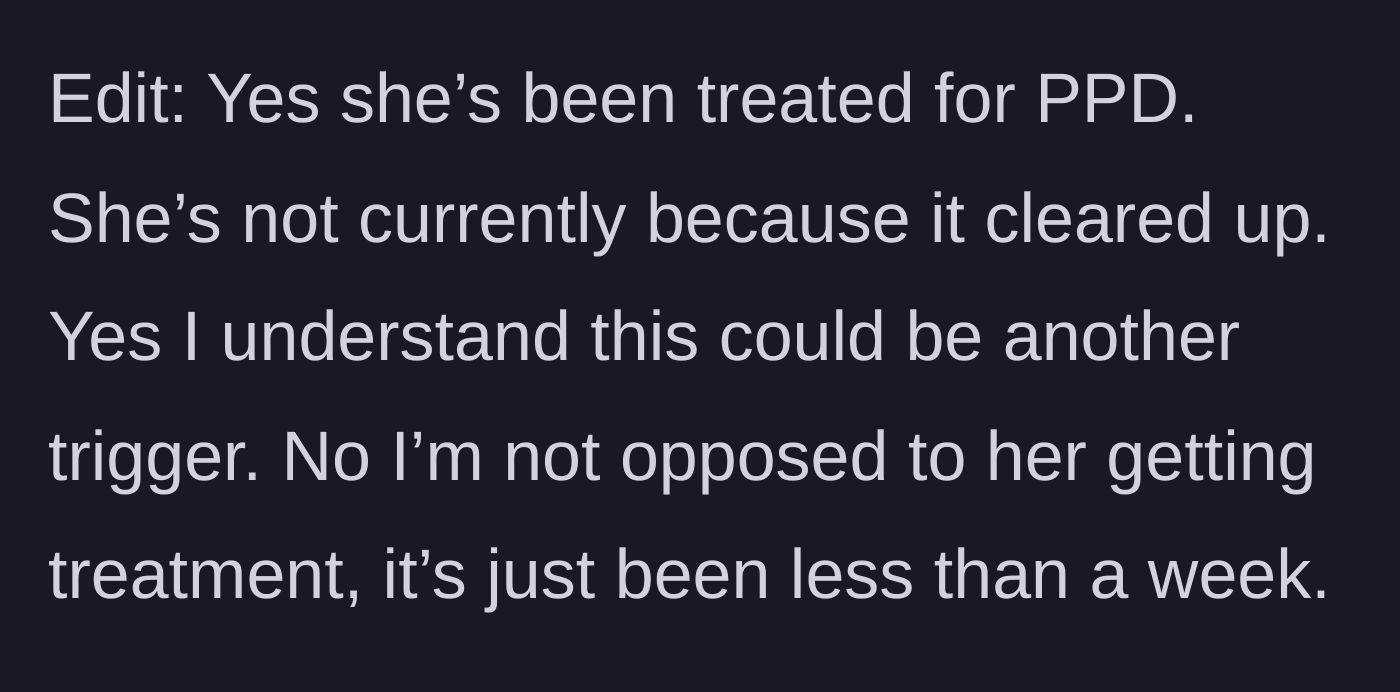Story part 12 - Edit addressing wife's history with Postpartum Depression, which she was treated for but had supposedly cleared up.