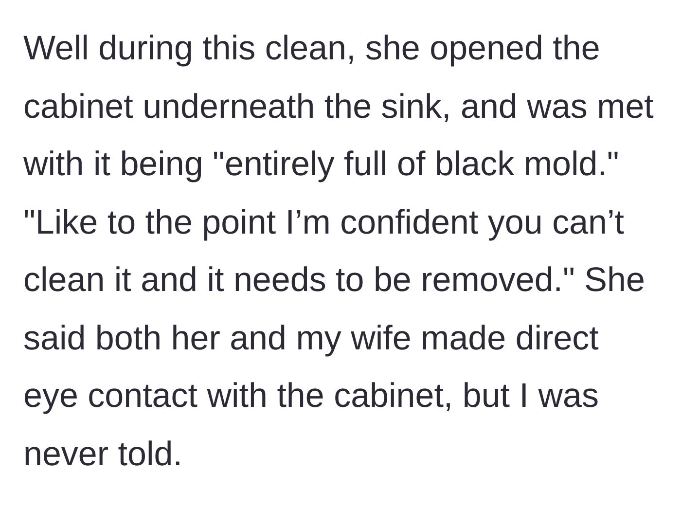 Story part 2 - The cleaner discovers a cabinet completely full of dangerous black mold, which the wife saw but hid from the husband.