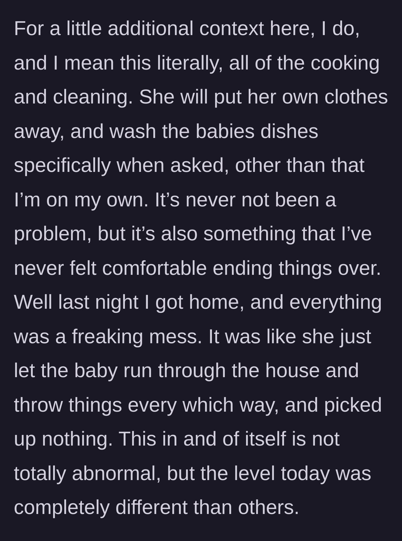 Story part 6 - Husband reveals he does 100% of the cooking and cleaning, and comes home to a wildly chaotic, messy house.
