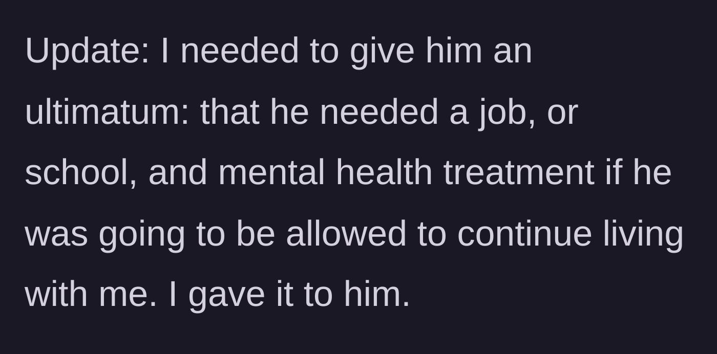 Story part 10 - An update reveals the father gave his son a strict ultimatum: get a job, go to school, or get mental health treatment to keep living there.