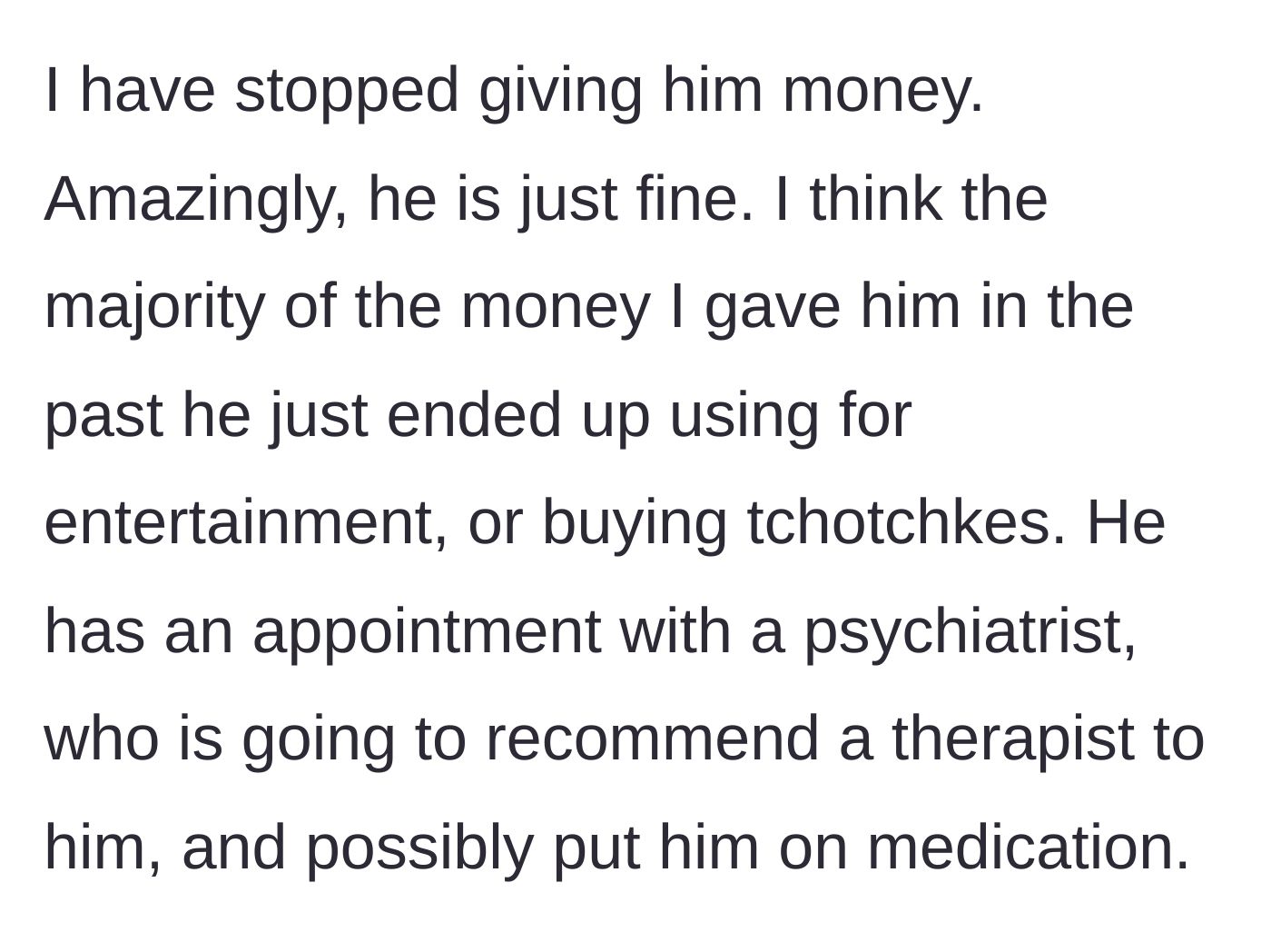 Story part 12 - The dad stops giving the son spending money, realizing it was wasted, and the son books a psychiatrist appointment.