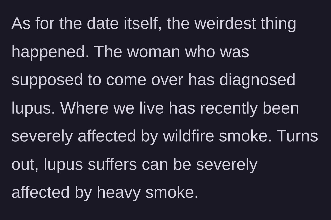 Story part 13 - The dad explains that his date had a medical flare-up due to lupus and local wildfire smoke.