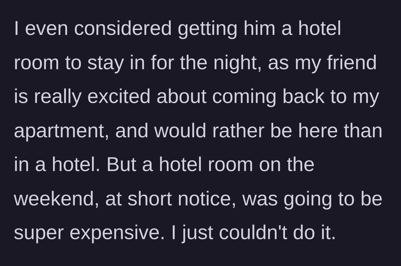 Story part 6 - The dad considers buying his son a hotel room to get him out, but it proves too expensive on short notice.