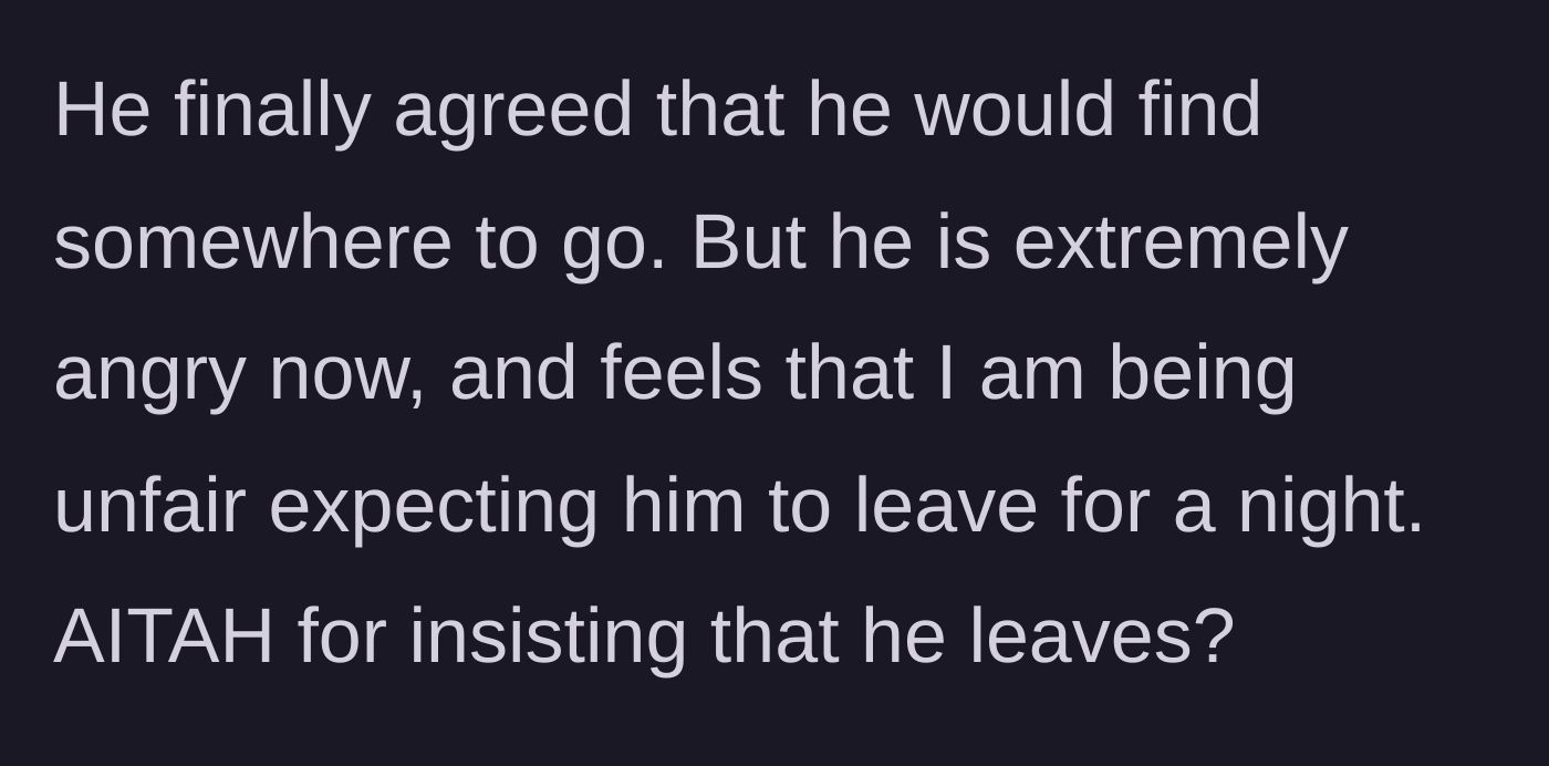 Story part 9 - The son begrudgingly agrees to leave but is extremely angry, prompting the dad to ask if he was wrong to force the issue.