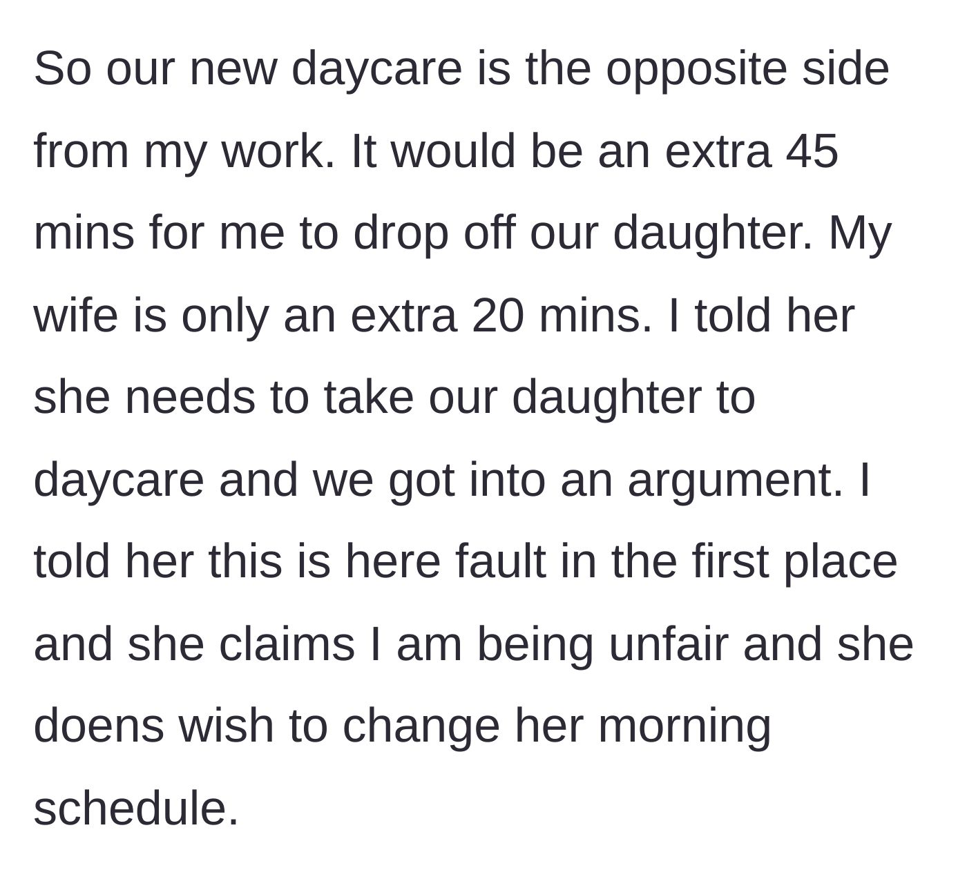 Story part 5 - The husband refuses to take on a 45-minute commute to the new daycare, demanding his wife shoulder the burden she caused.