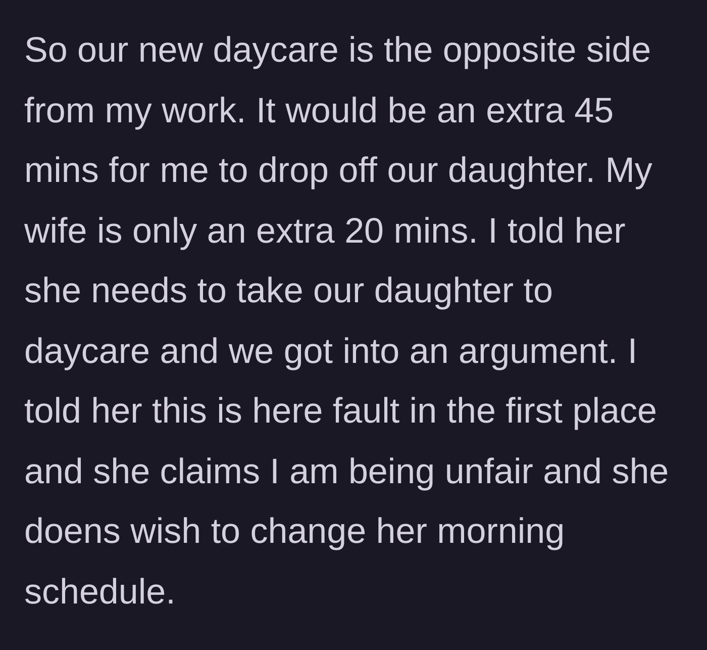 Story part 5 - The husband refuses to take on a 45-minute commute to the new daycare, demanding his wife shoulder the burden she caused.