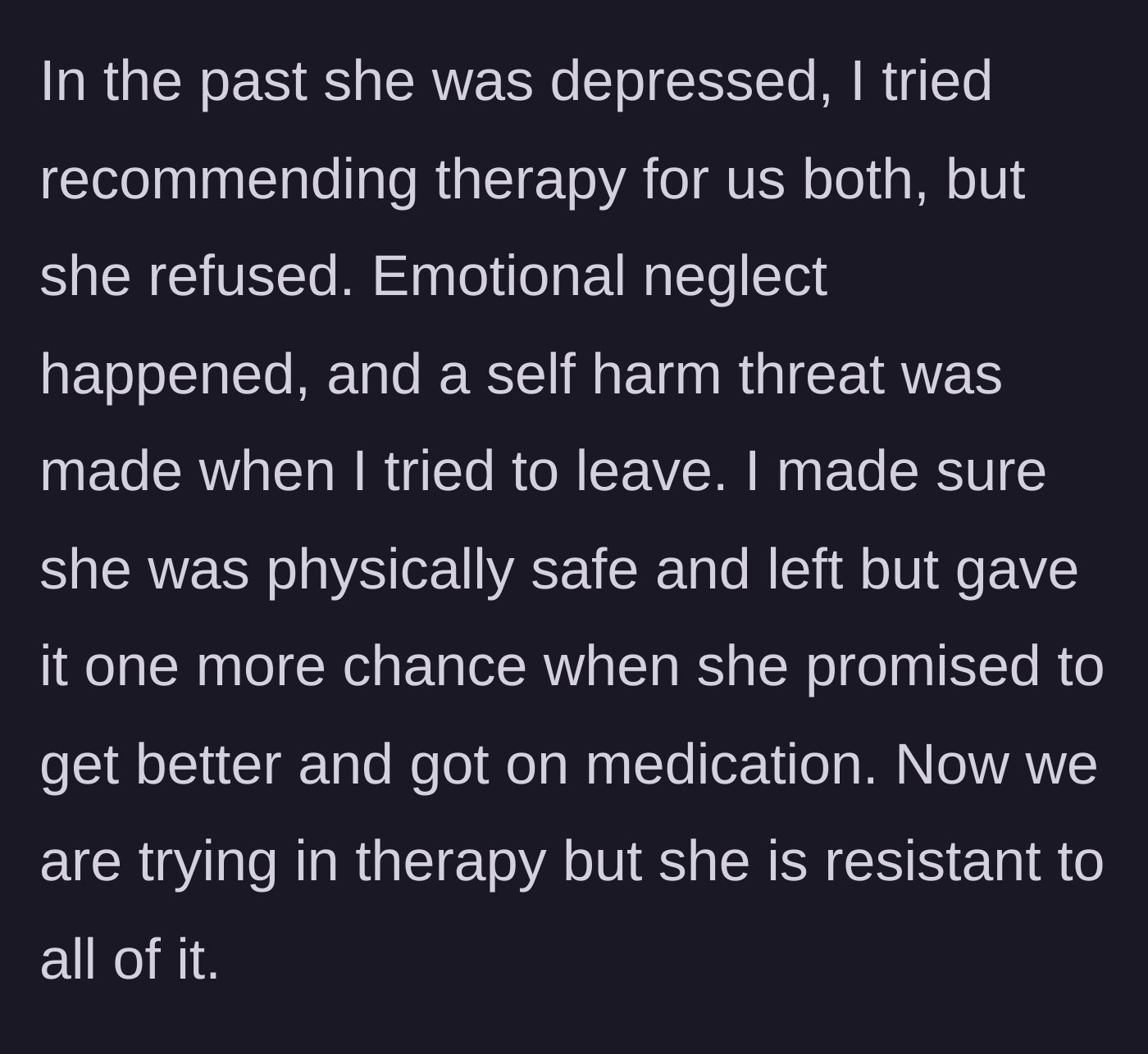 Story part 2 - Revealing a past cycle of emotional neglect, weaponized self-harm, and unfulfilled promises to change.