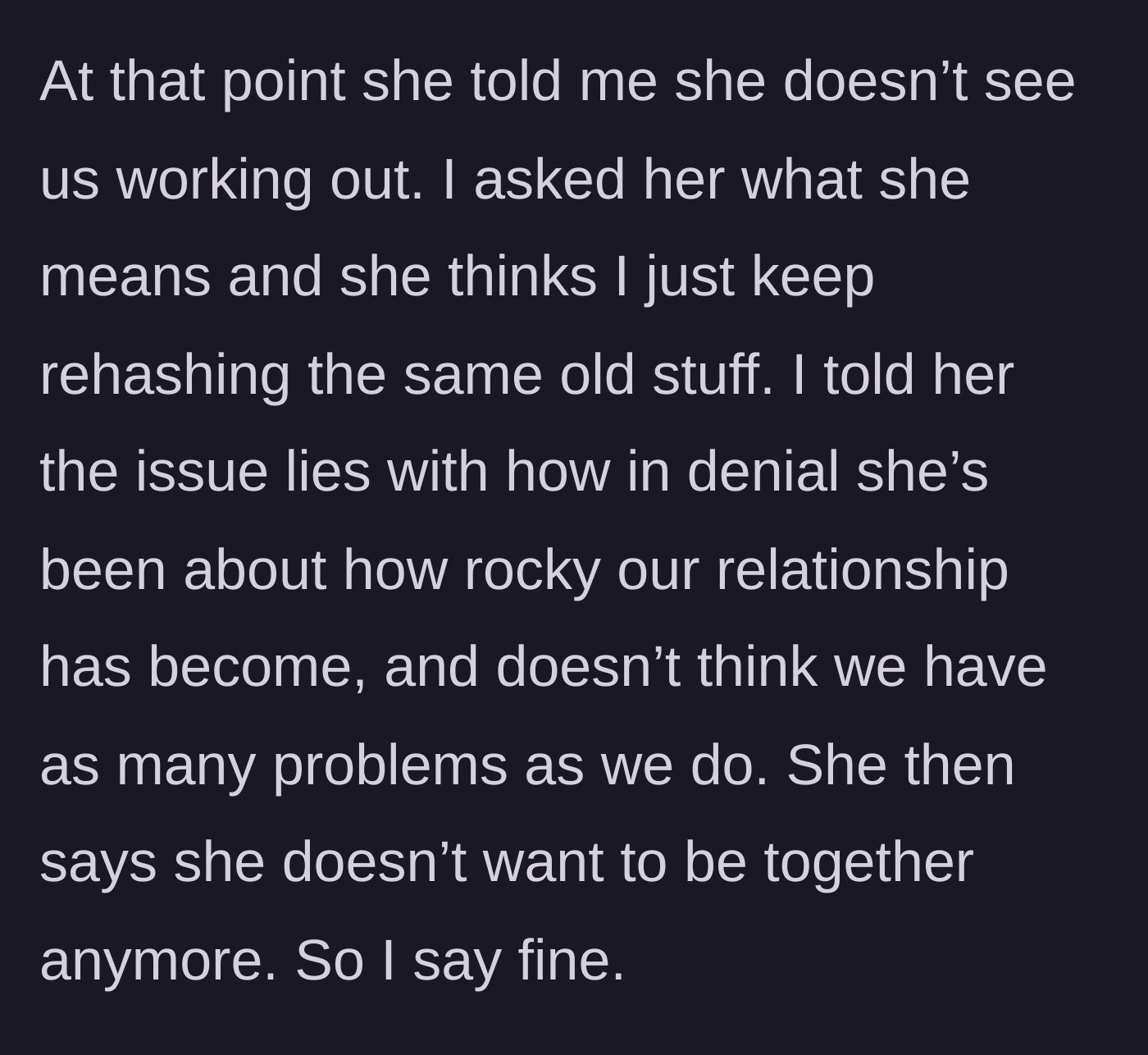 Story part 3 - The girlfriend initiates a breakup out of frustration, and the main character quietly accepts it.