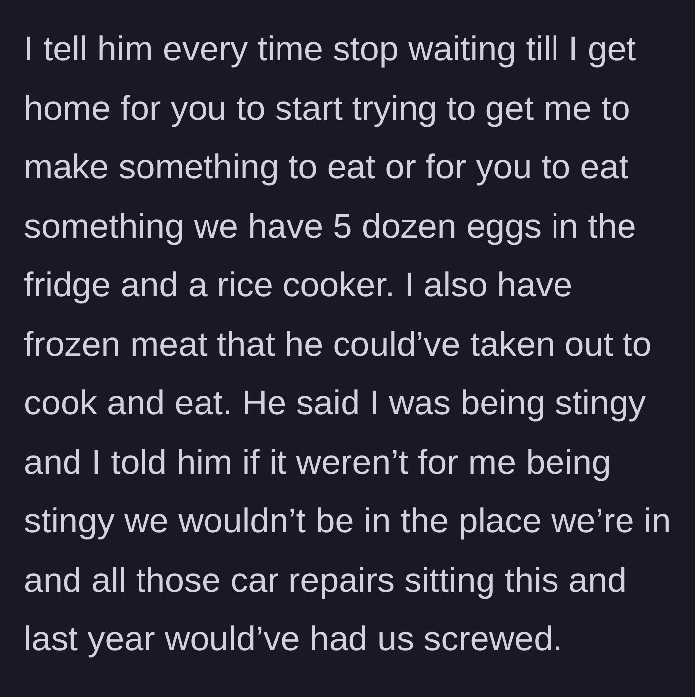 Story part 5 - Girlfriend reminding him about the groceries they have and the car repairs she paid for.