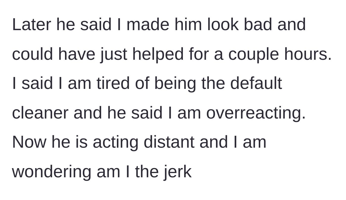 Story part 4 - Boyfriend blames her for making him look bad and calls her an overreactor, acting distant while she questions if she was wrong.