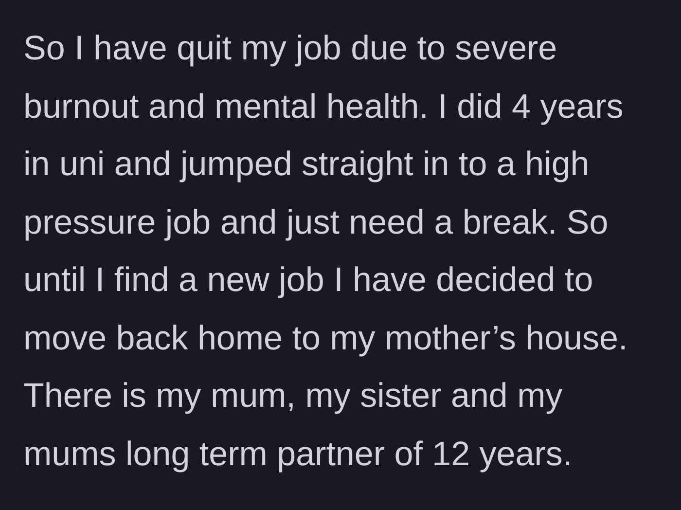 Story part 1 - 25-year-old moves back to her mother's house after experiencing severe professional burnout.