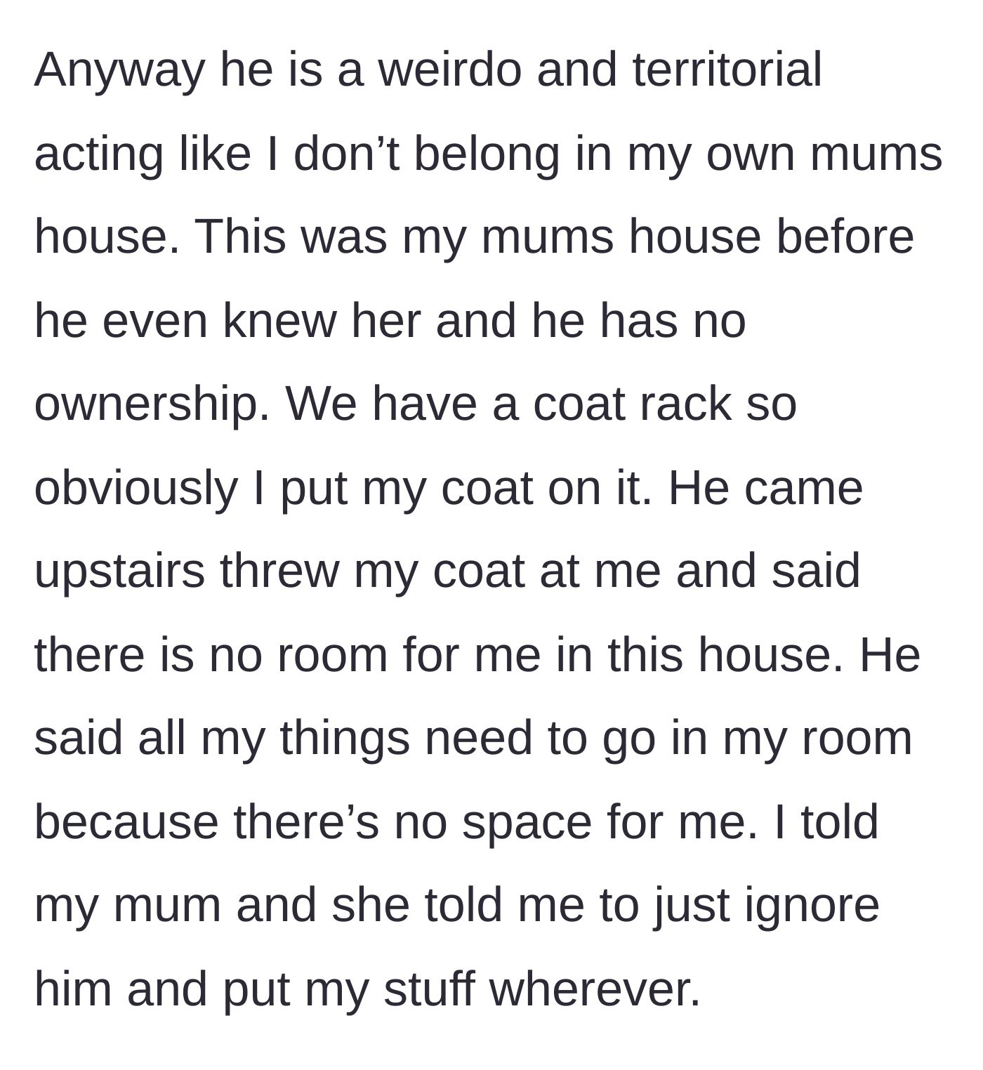 Story part 2 - Stepdad throws her coat and aggressively claims there is no room for her in the house.
