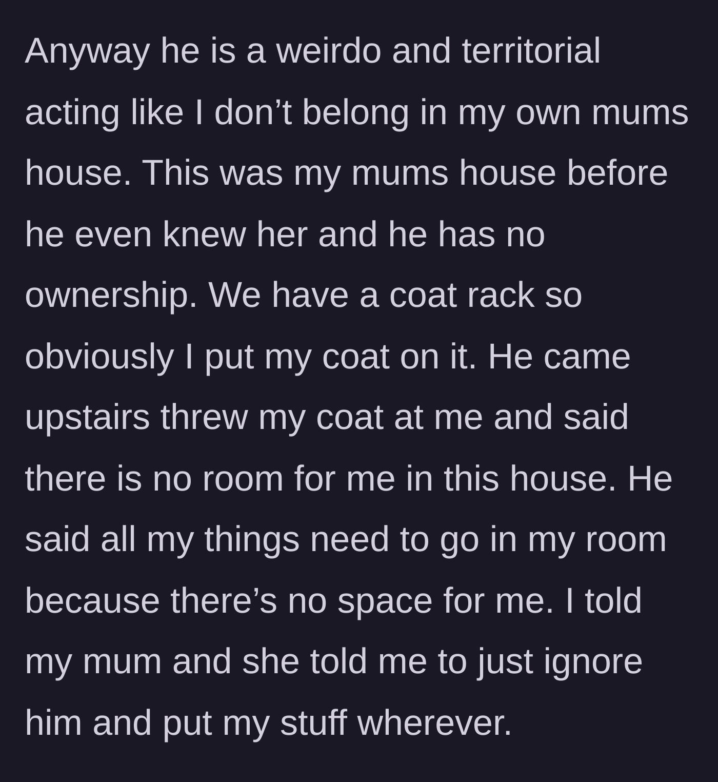 Story part 2 - Stepdad throws her coat and aggressively claims there is no room for her in the house.