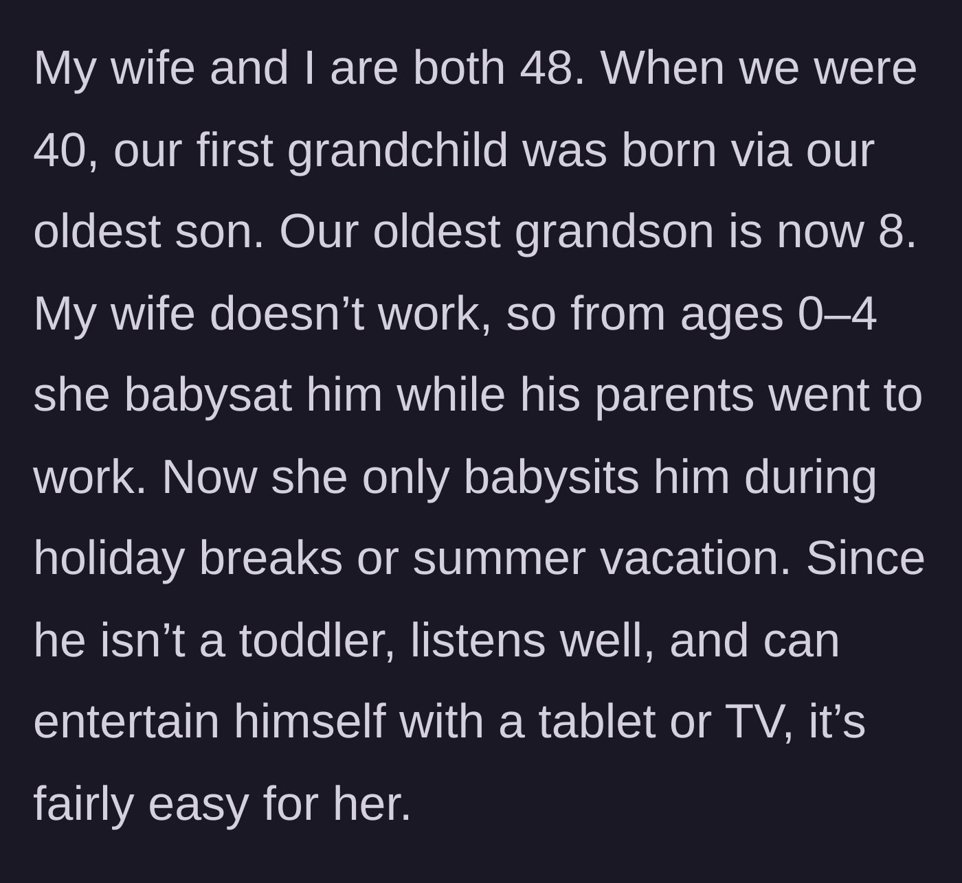 Story part 1 - A summary of how the grandmother spent four years raising her first grandson full-time before stepping back to do only holiday babysitting.